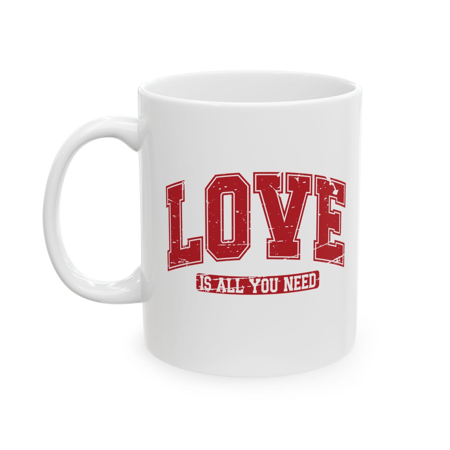 Love is All You Need" Coffee Mug – 11oz & 15oz