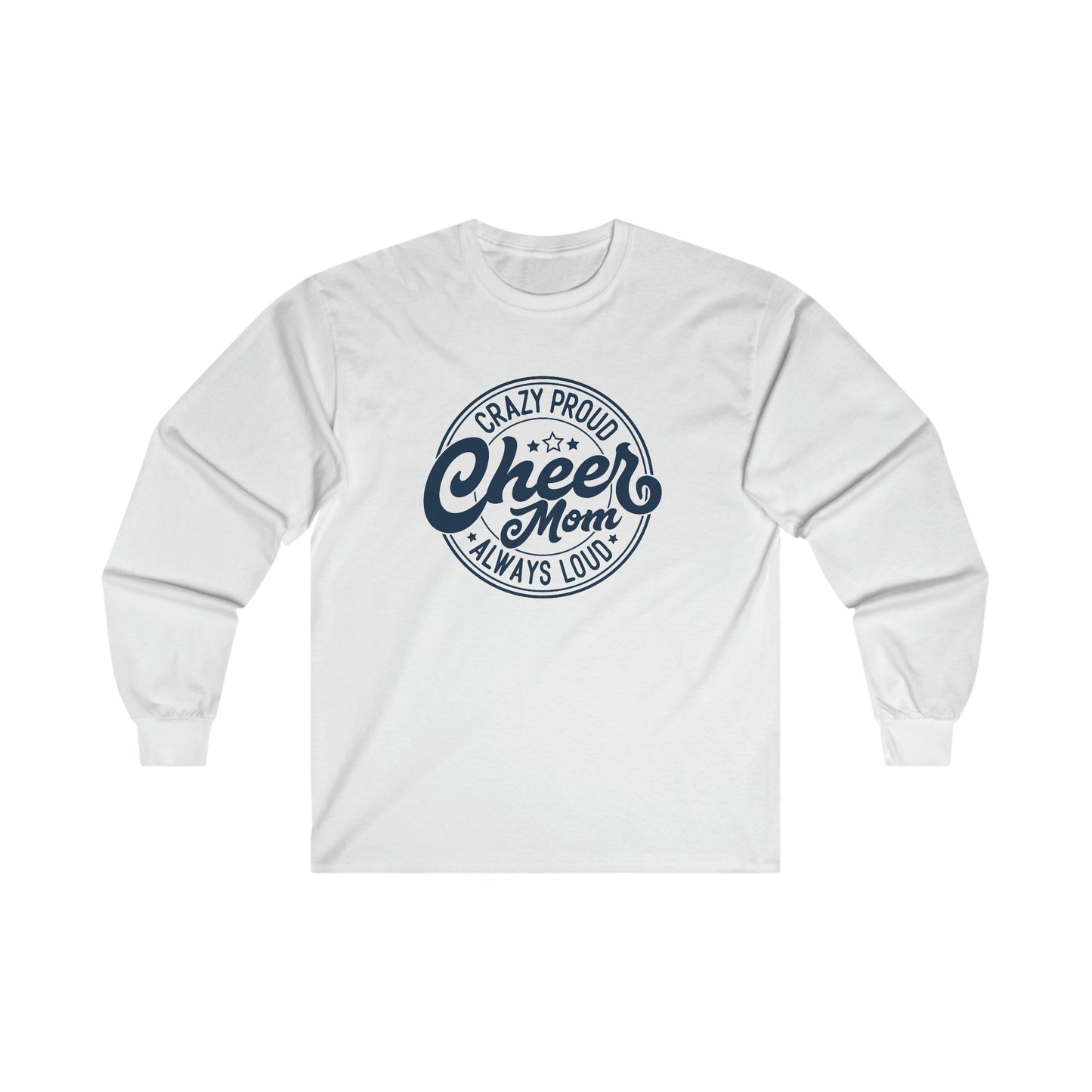 Crazy Proud Cheer Mom Always Loud Long Sleeve Tee