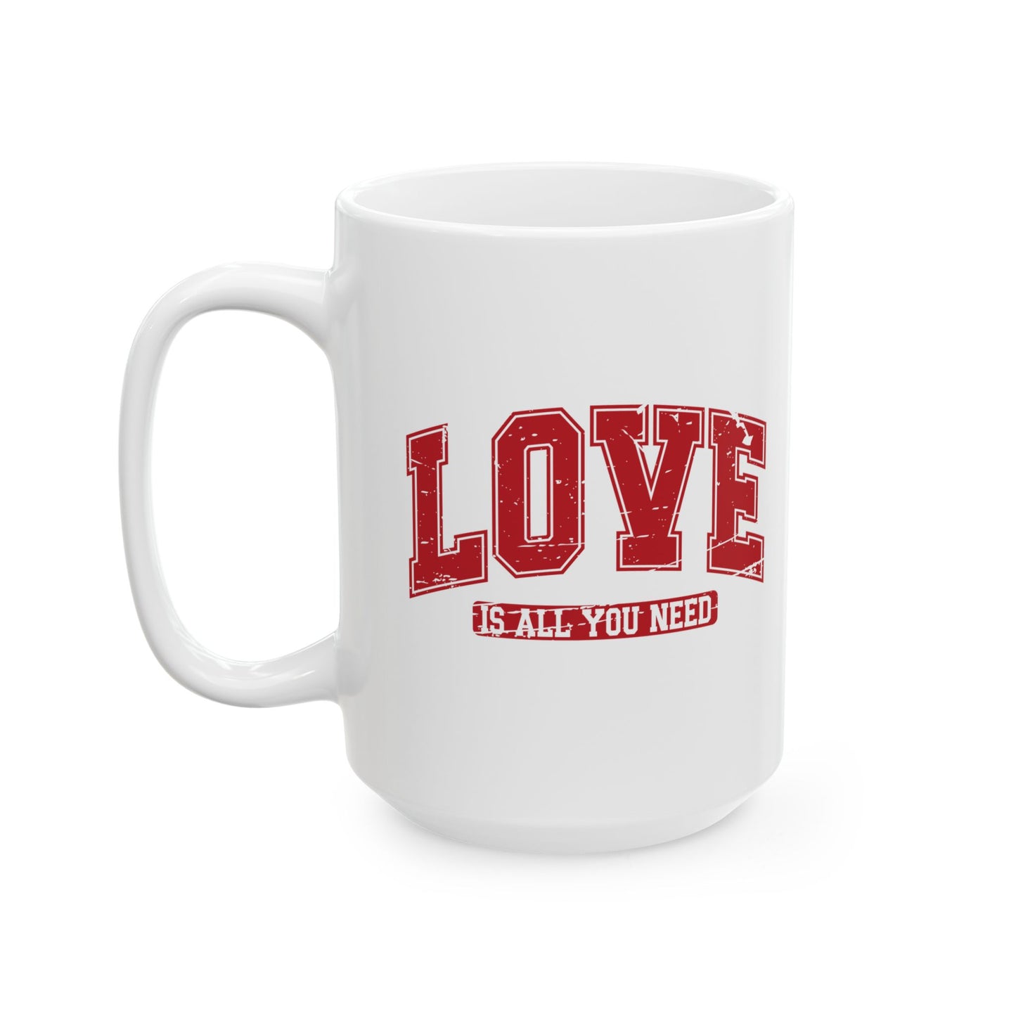 Love is All You Need" Coffee Mug – 11oz & 15oz