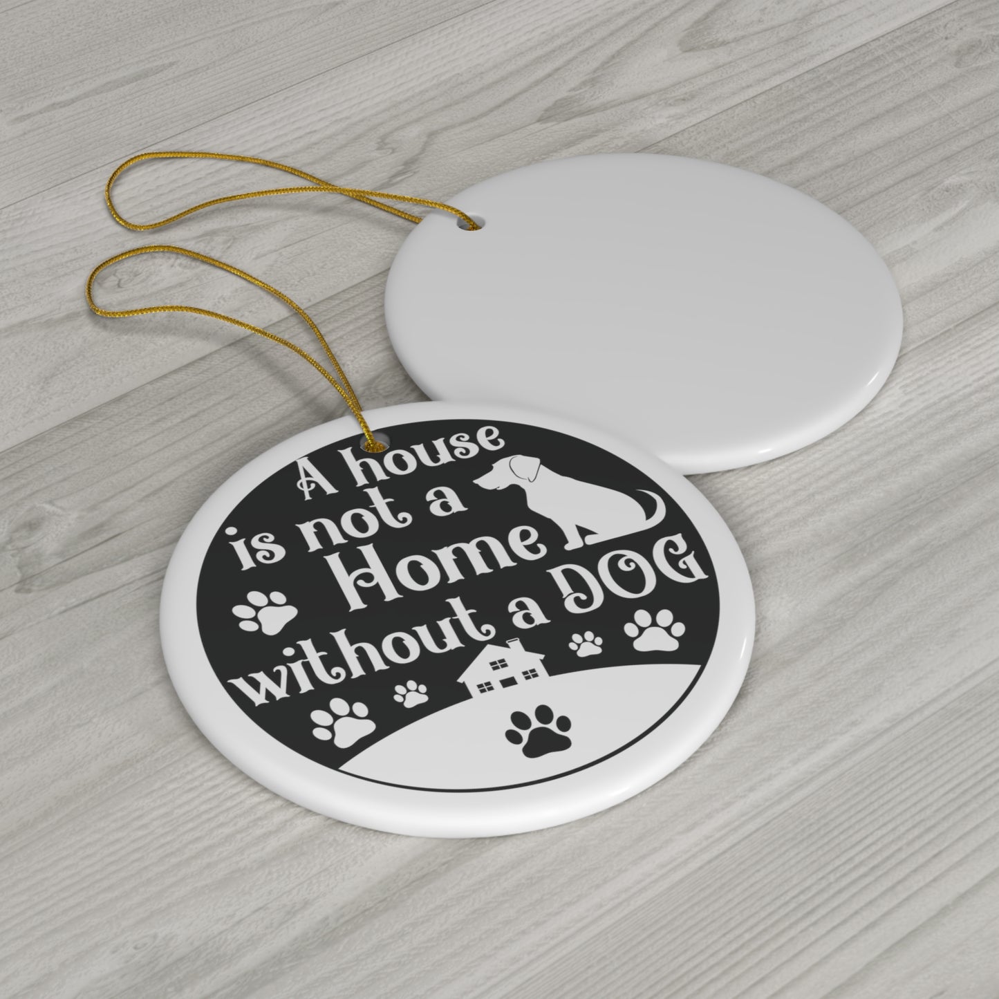 A House is Not a Home Without a Dog Ornament