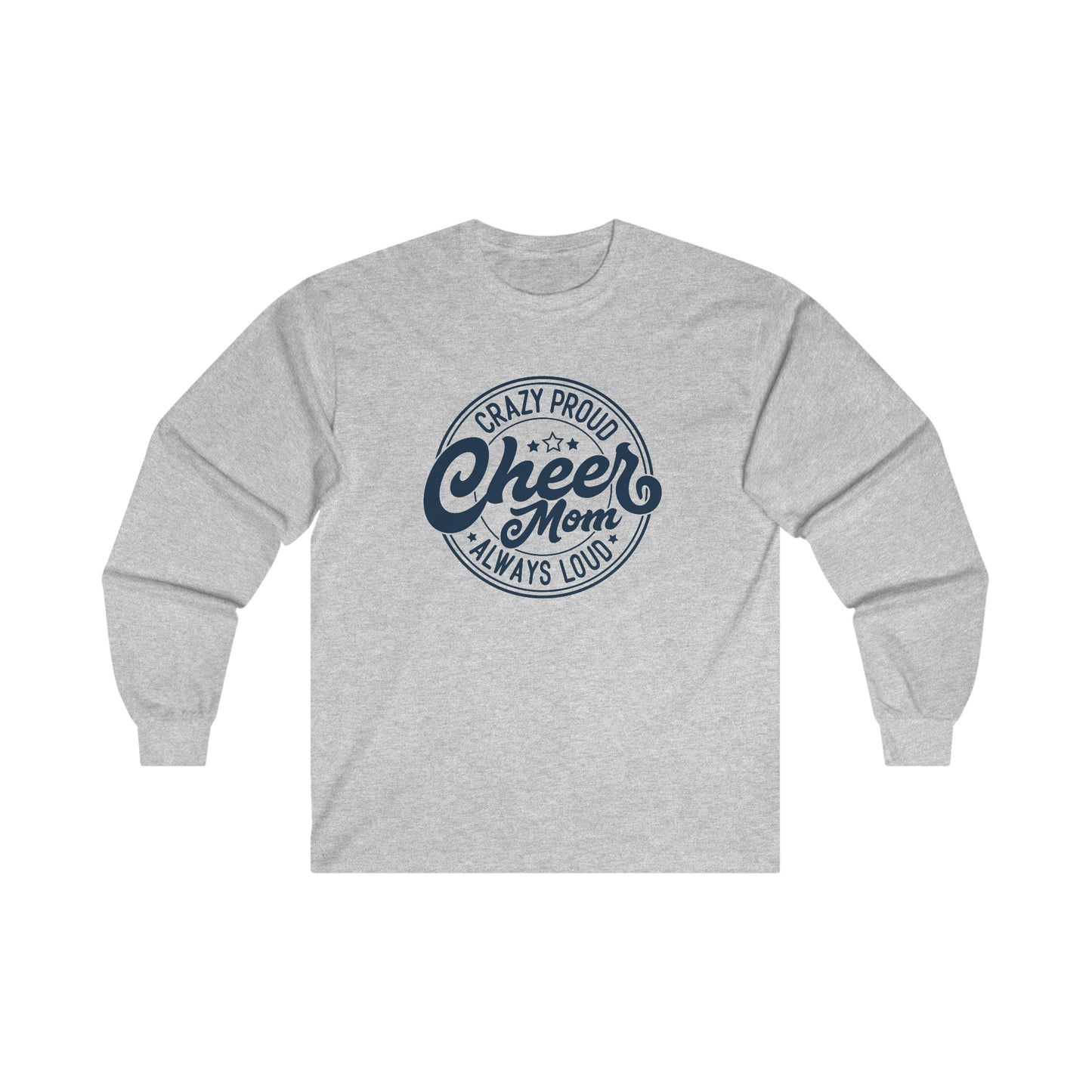 Crazy Proud Cheer Mom Always Loud Long Sleeve Tee