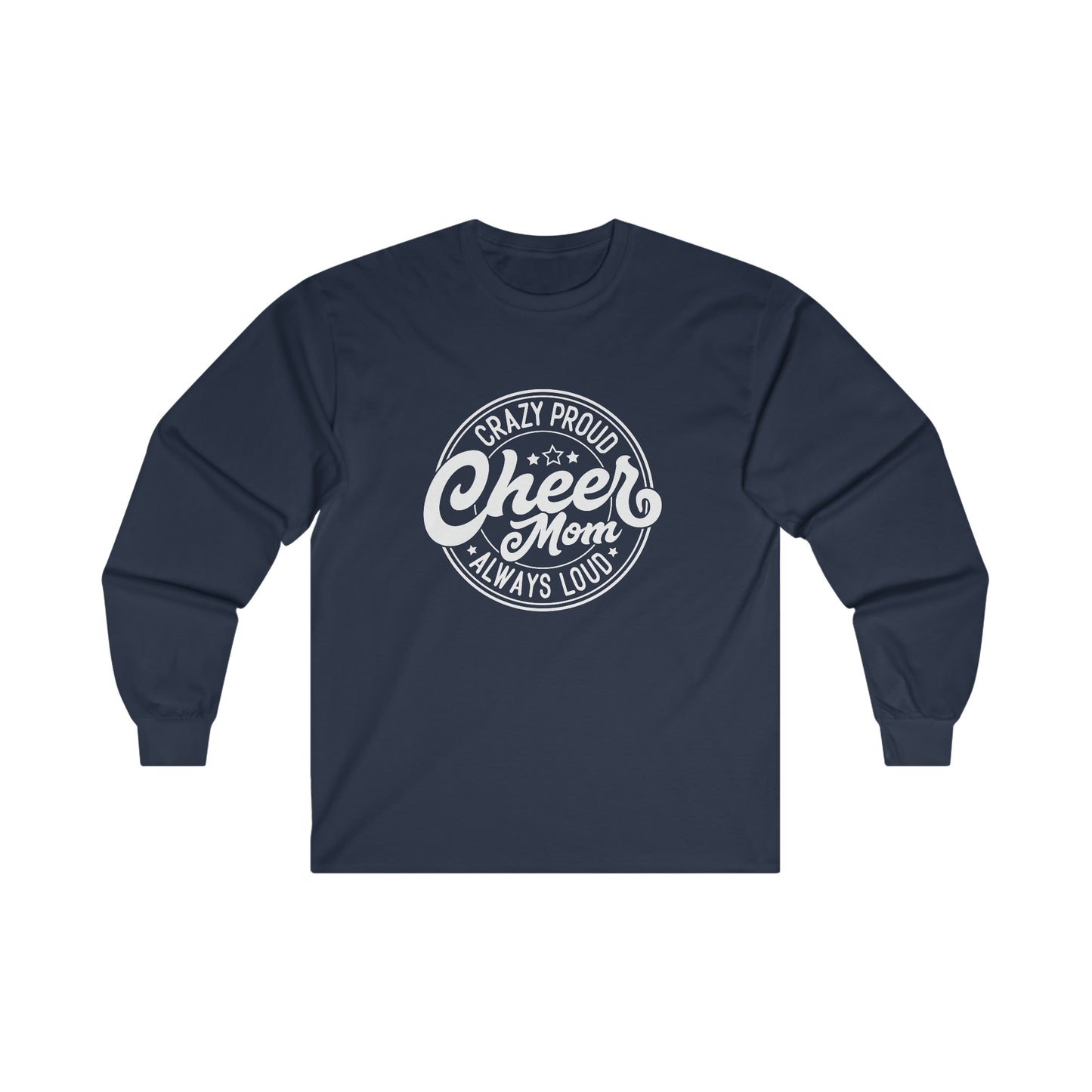 Crazy Proud Cheer Mom Always Loud Long Sleeve Tee