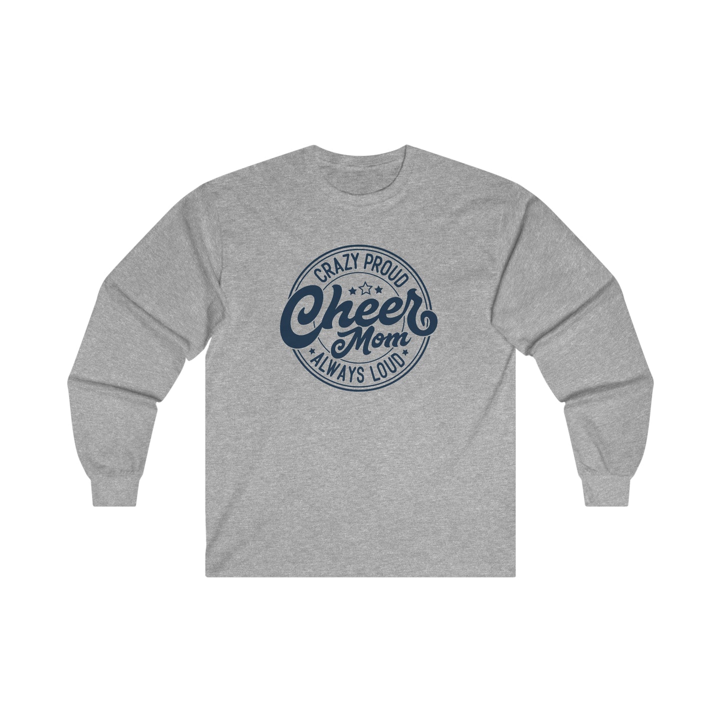 Crazy Proud Cheer Mom Always Loud Long Sleeve Tee