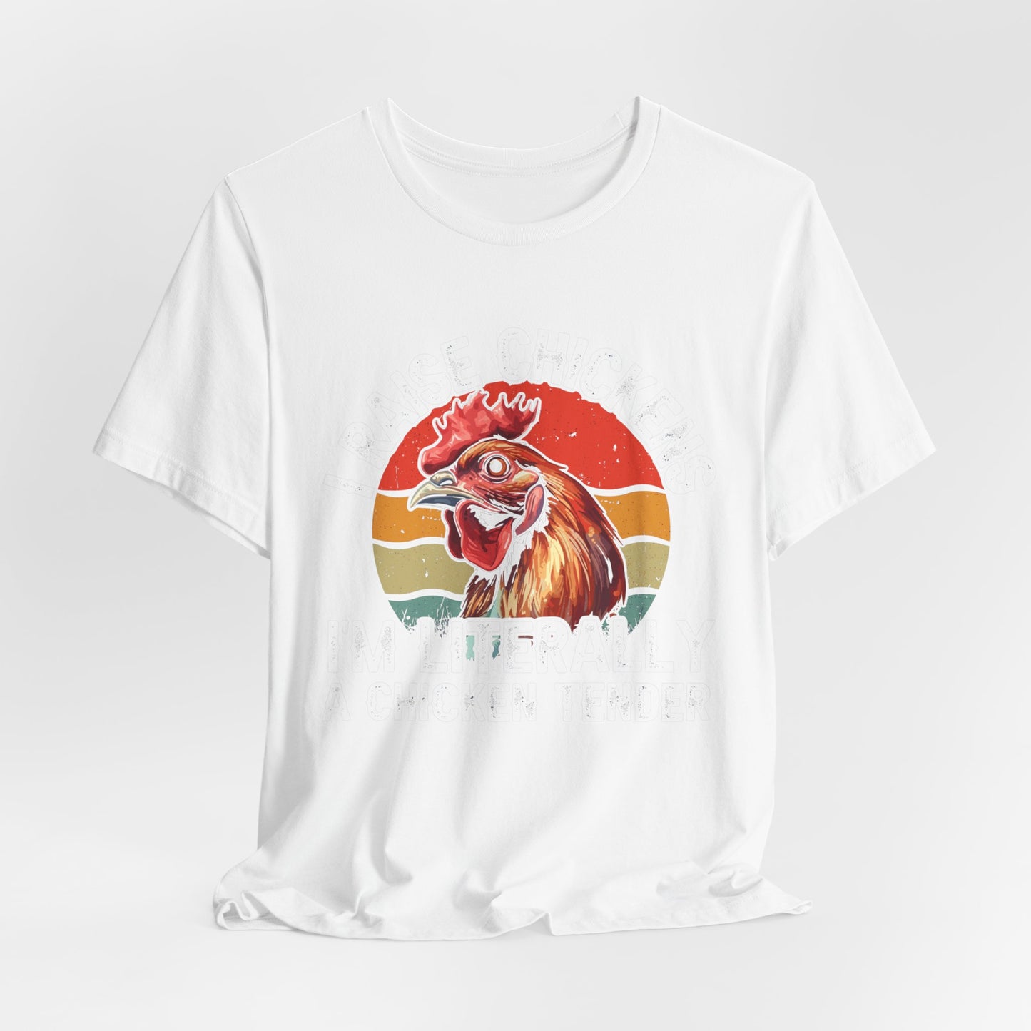 white shirt with I raise chickens I'm Literally a chicken tender on the front in distressed print. There is a rooster in the design.