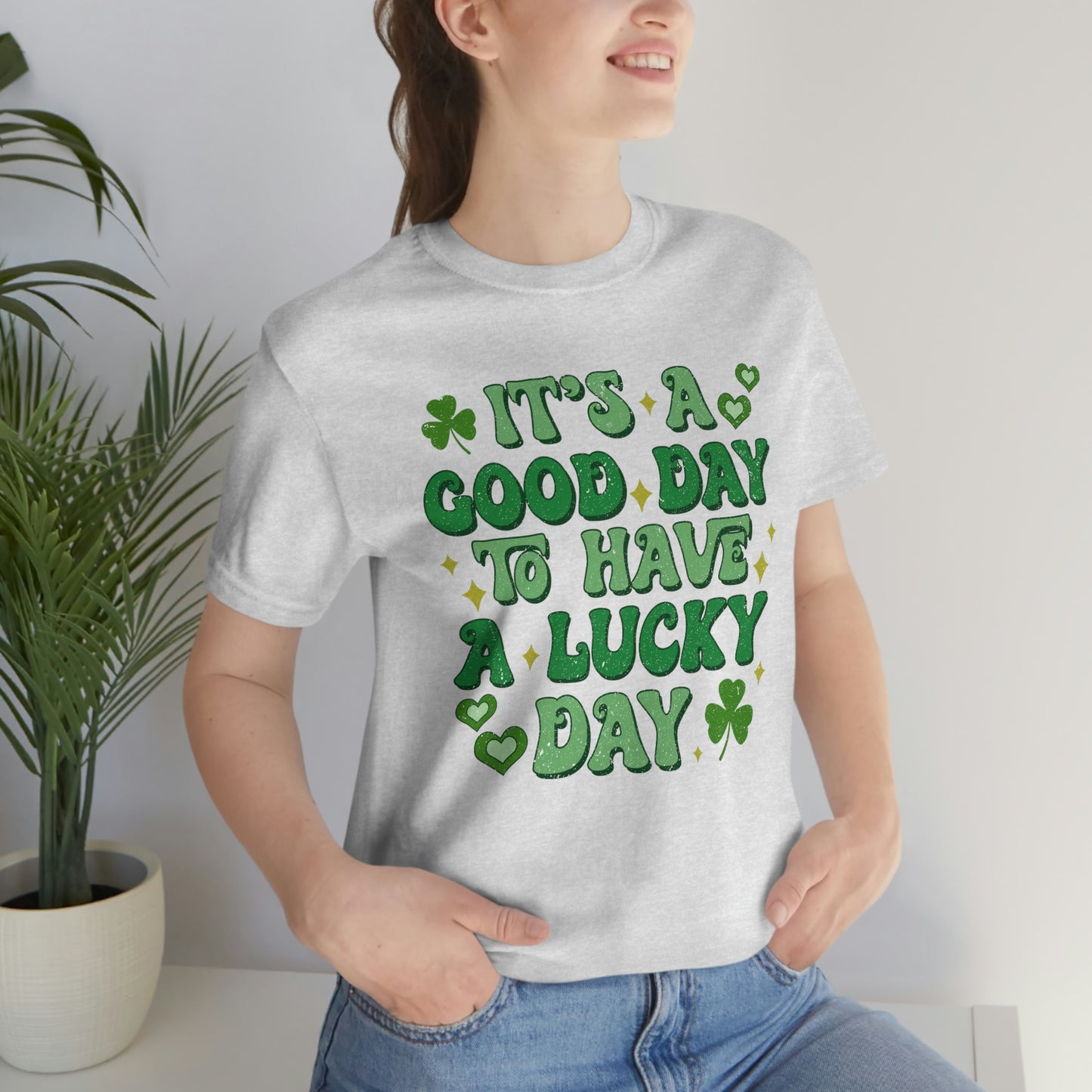 It's a Good Day to Have a Lucky Day Tee