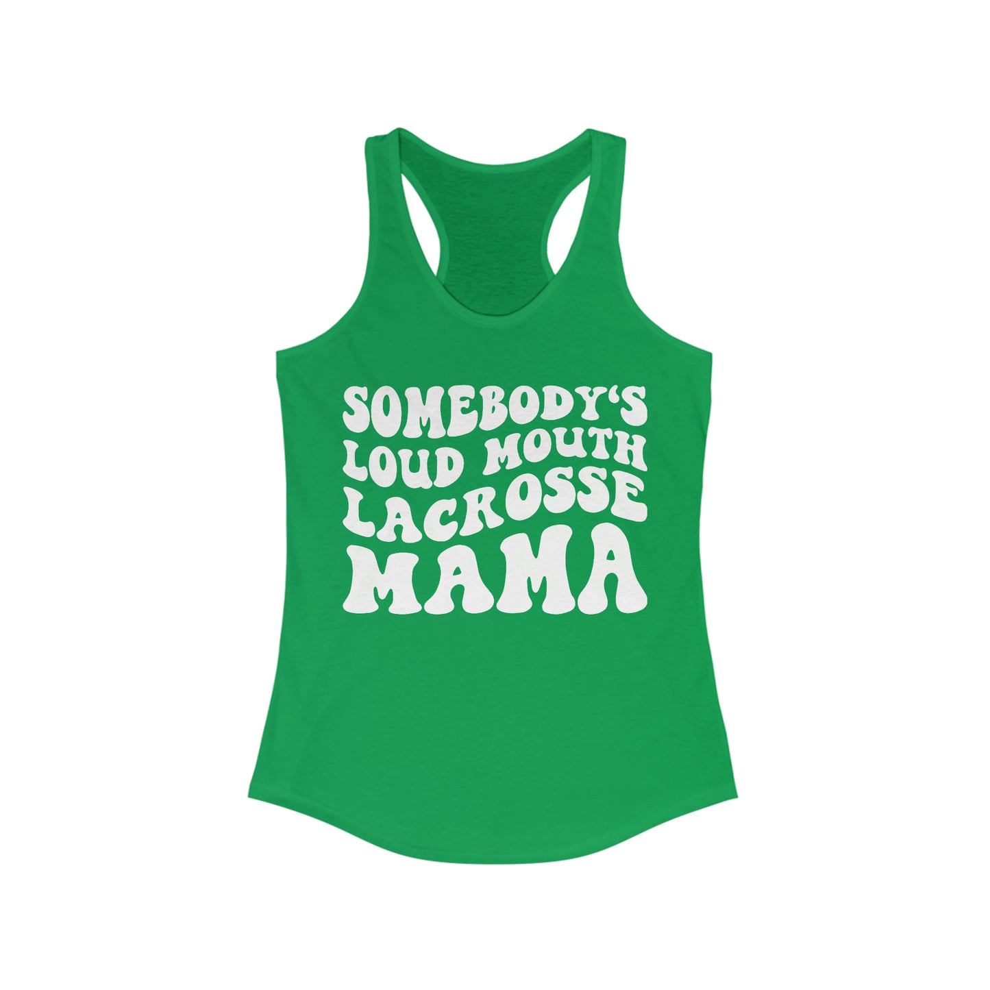 Somebody's Loud Mouth Lacrosse Mom Tank