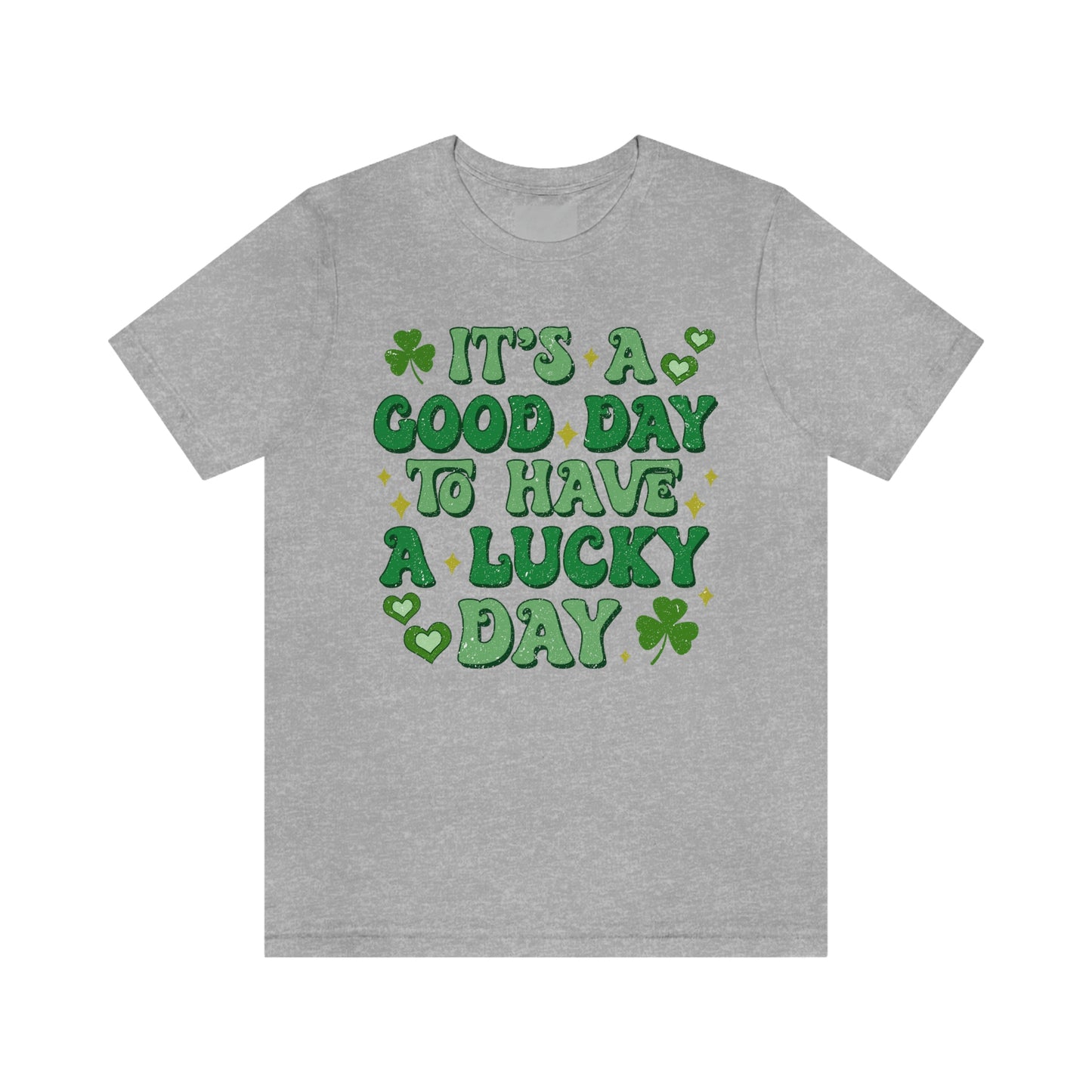 It's a Good Day to Have a Lucky Day Tee