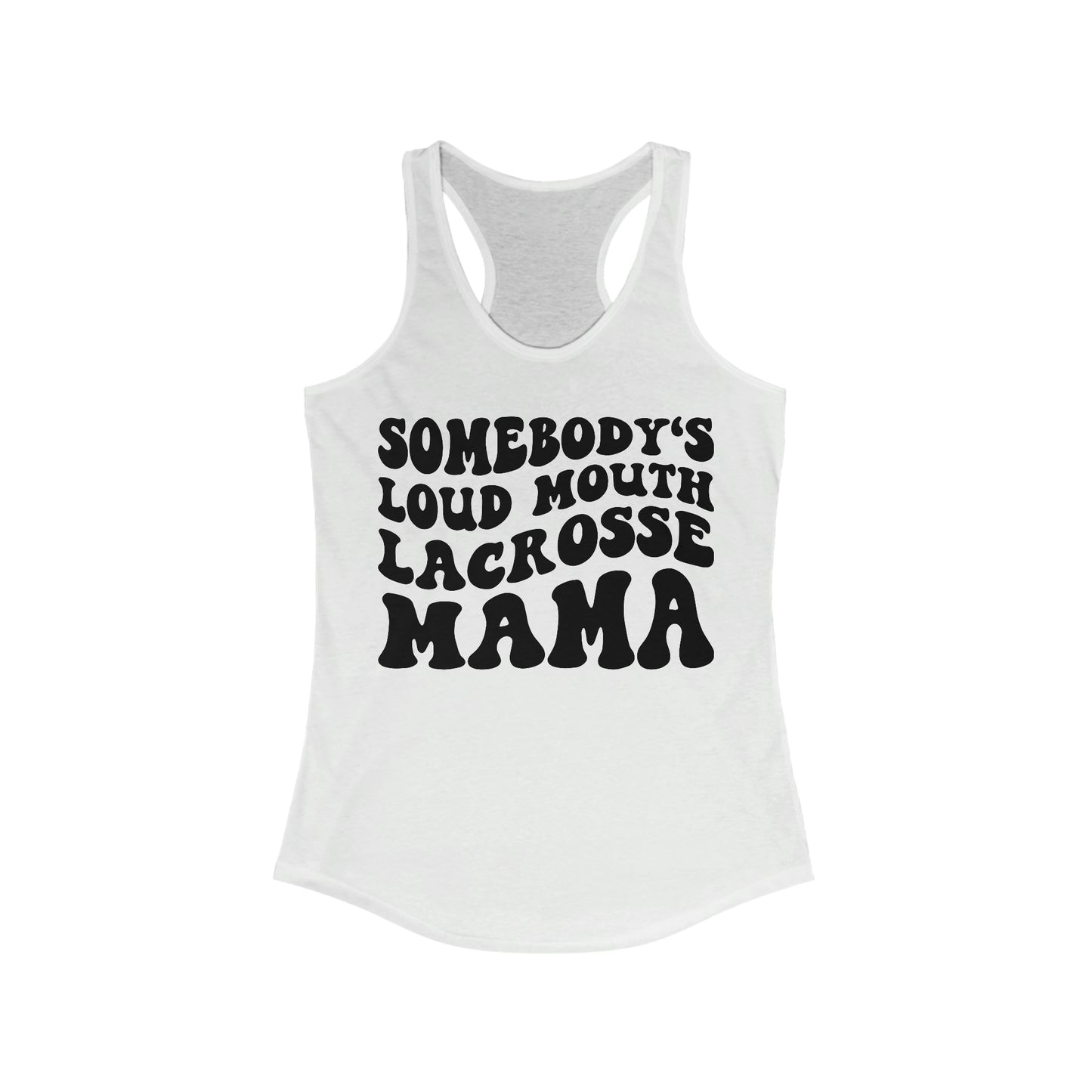 Somebody's Loud Mouth Lacrosse Mom Tank