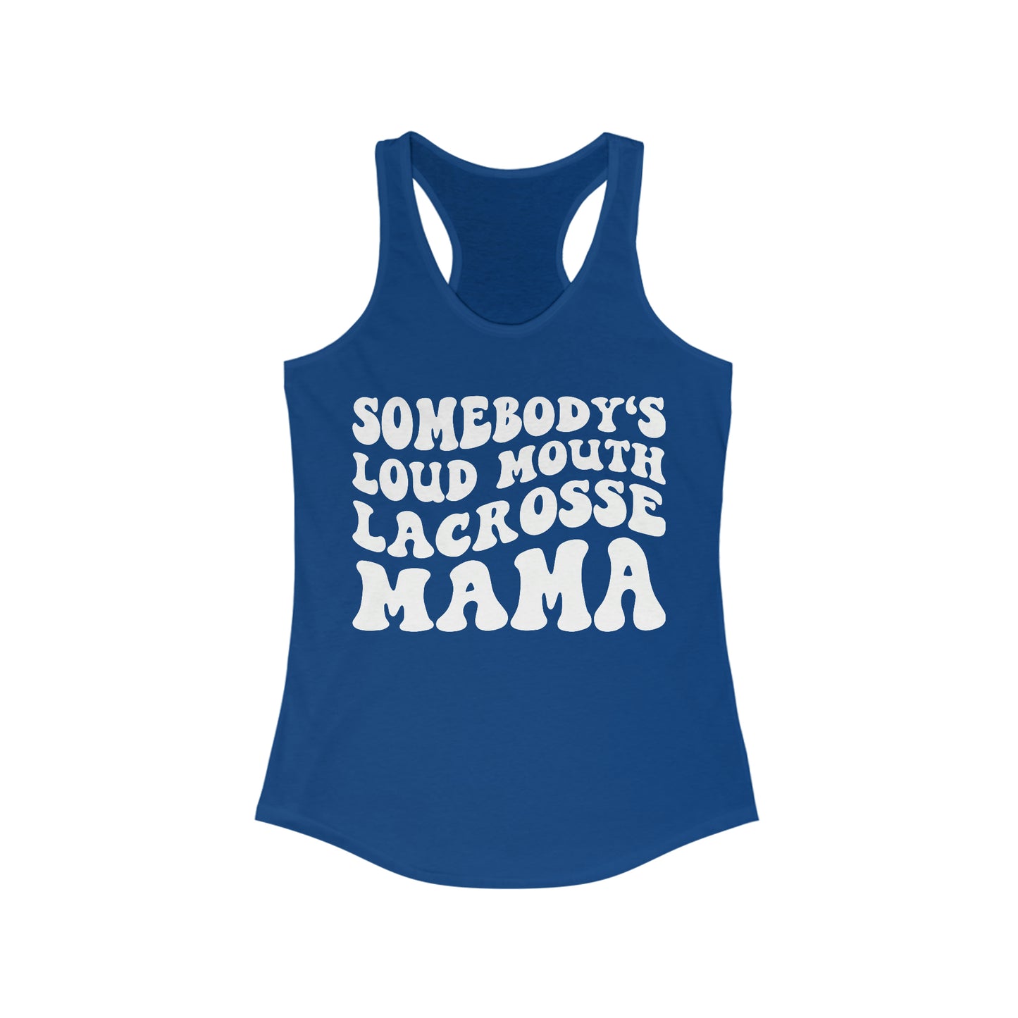 Somebody's Loud Mouth Lacrosse Mom Tank
