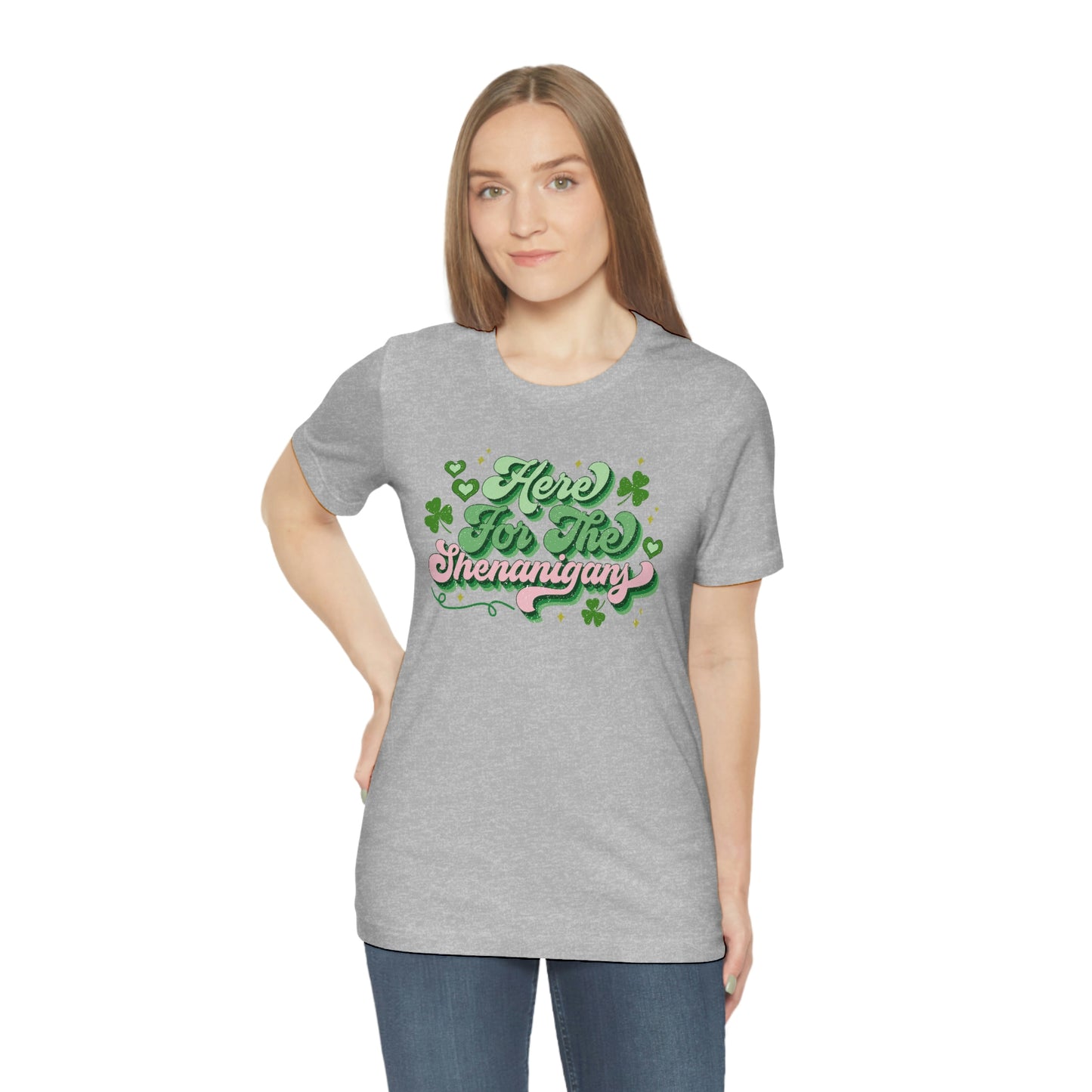 Here for the Shenanigans Tee