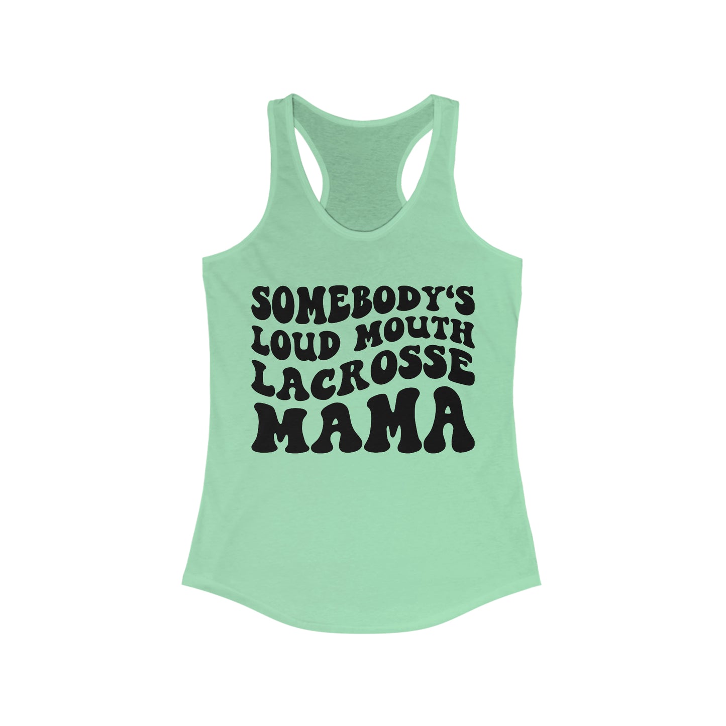 Somebody's Loud Mouth Lacrosse Mom Tank