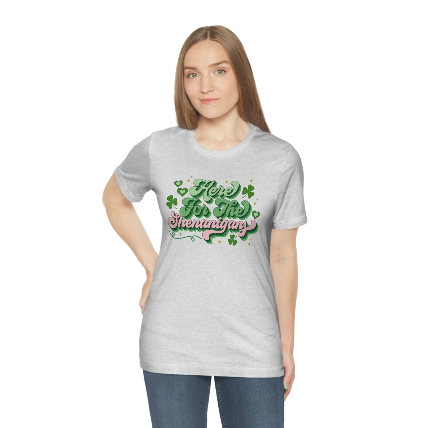 Here for the Shenanigans Tee