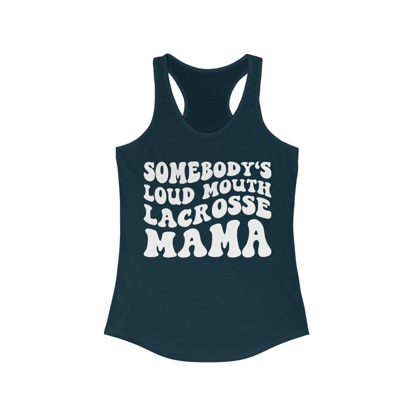 Somebody's Loud Mouth Lacrosse Mom Tank