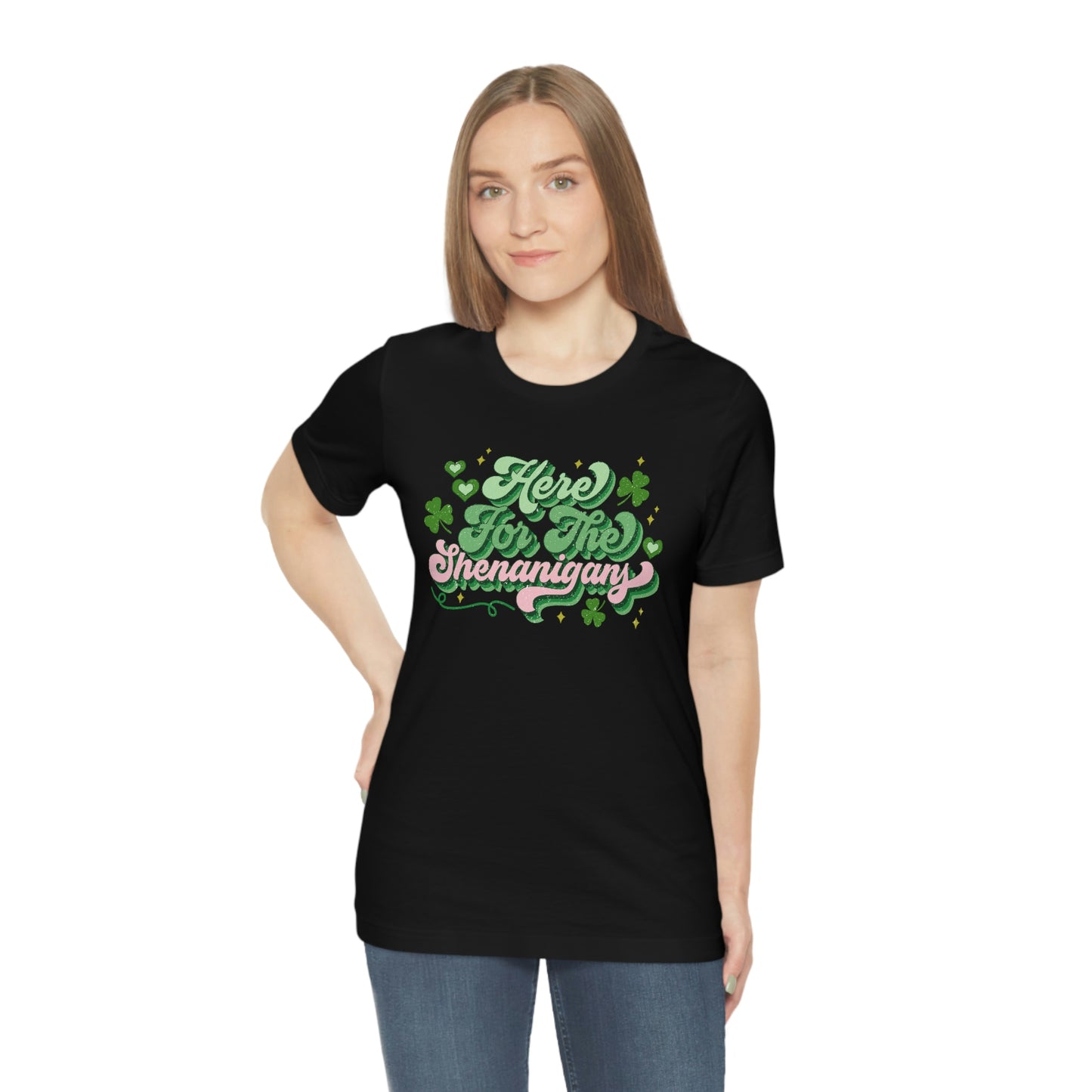 Here for the Shenanigans Tee