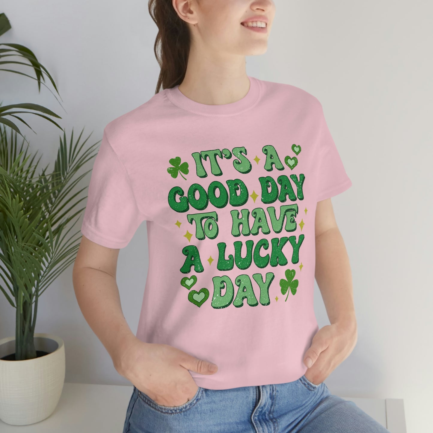 It's a Good Day to Have a Lucky Day Tee