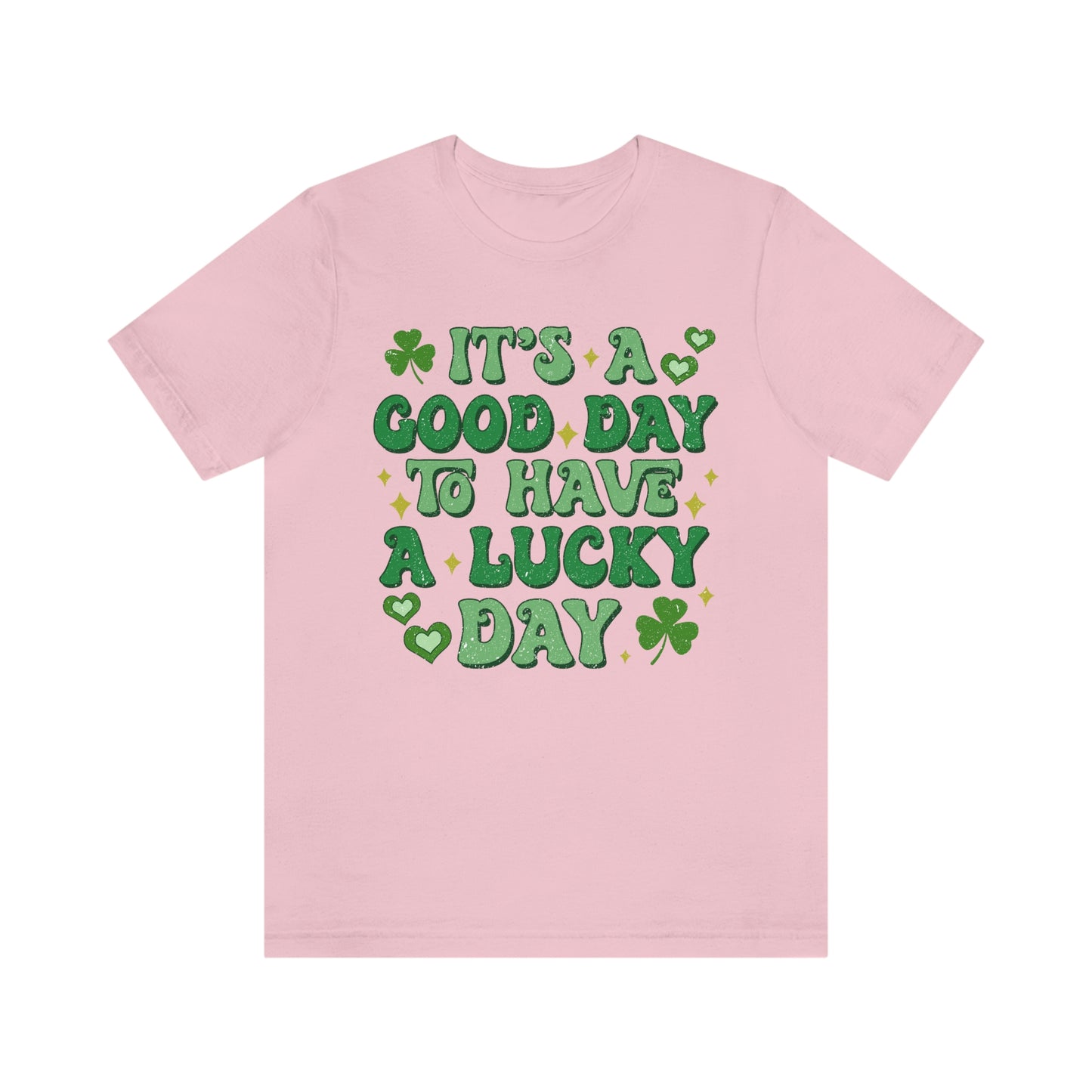 It's a Good Day to Have a Lucky Day Tee