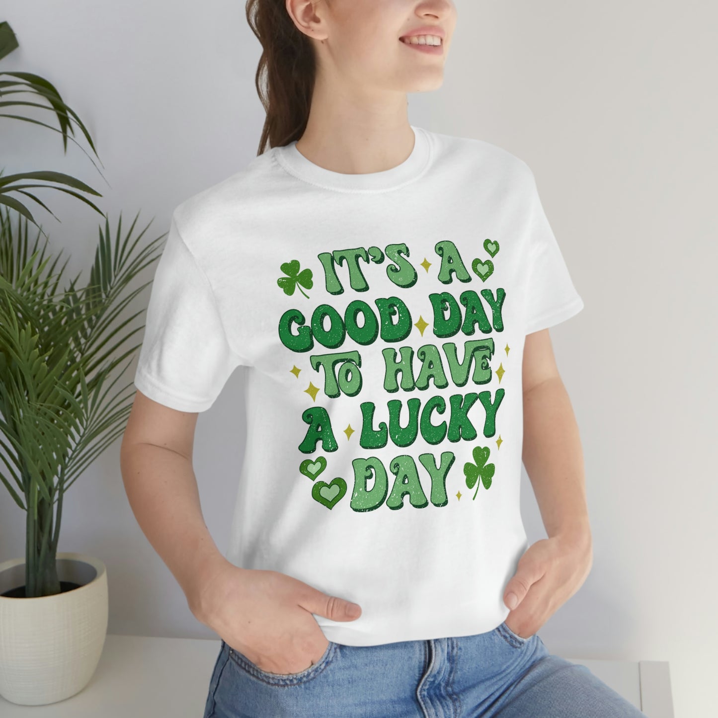 It's a Good Day to Have a Lucky Day Tee