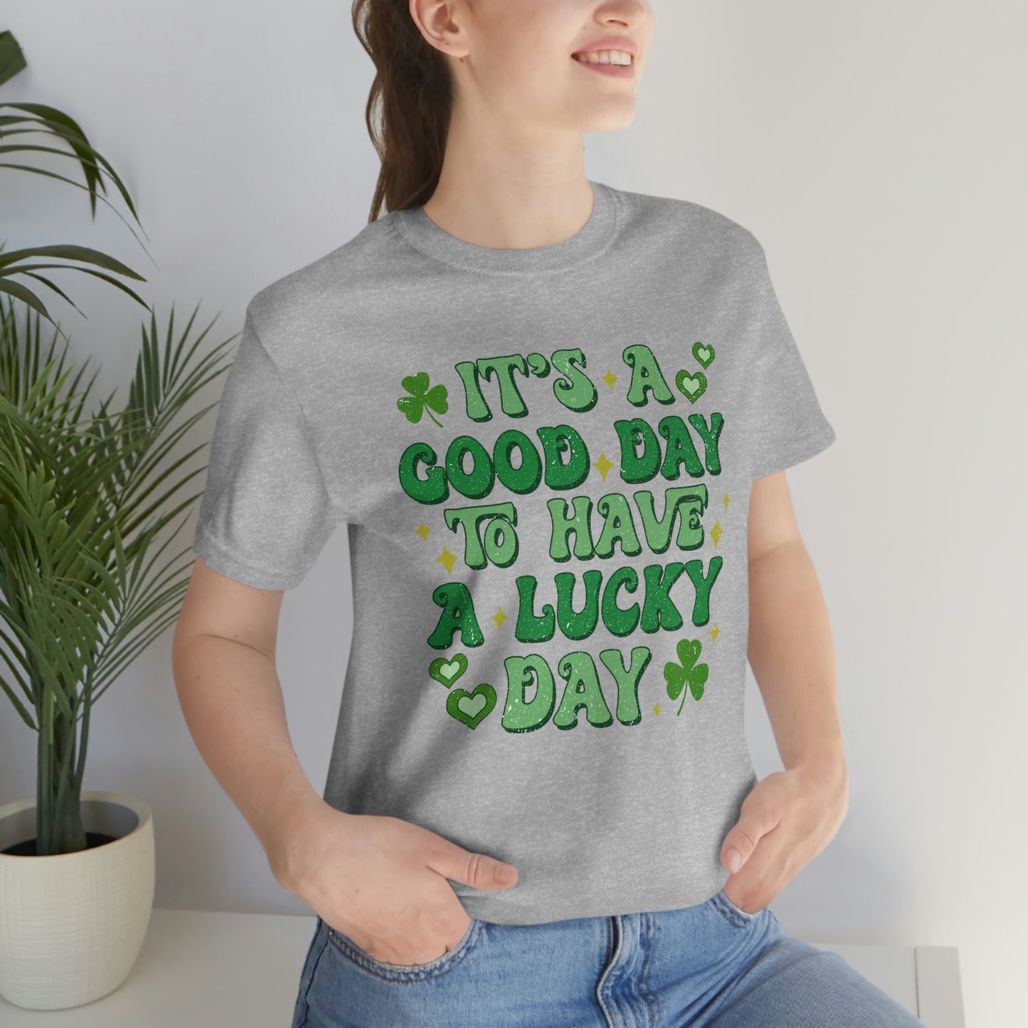 It's a Good Day to Have a Lucky Day Tee