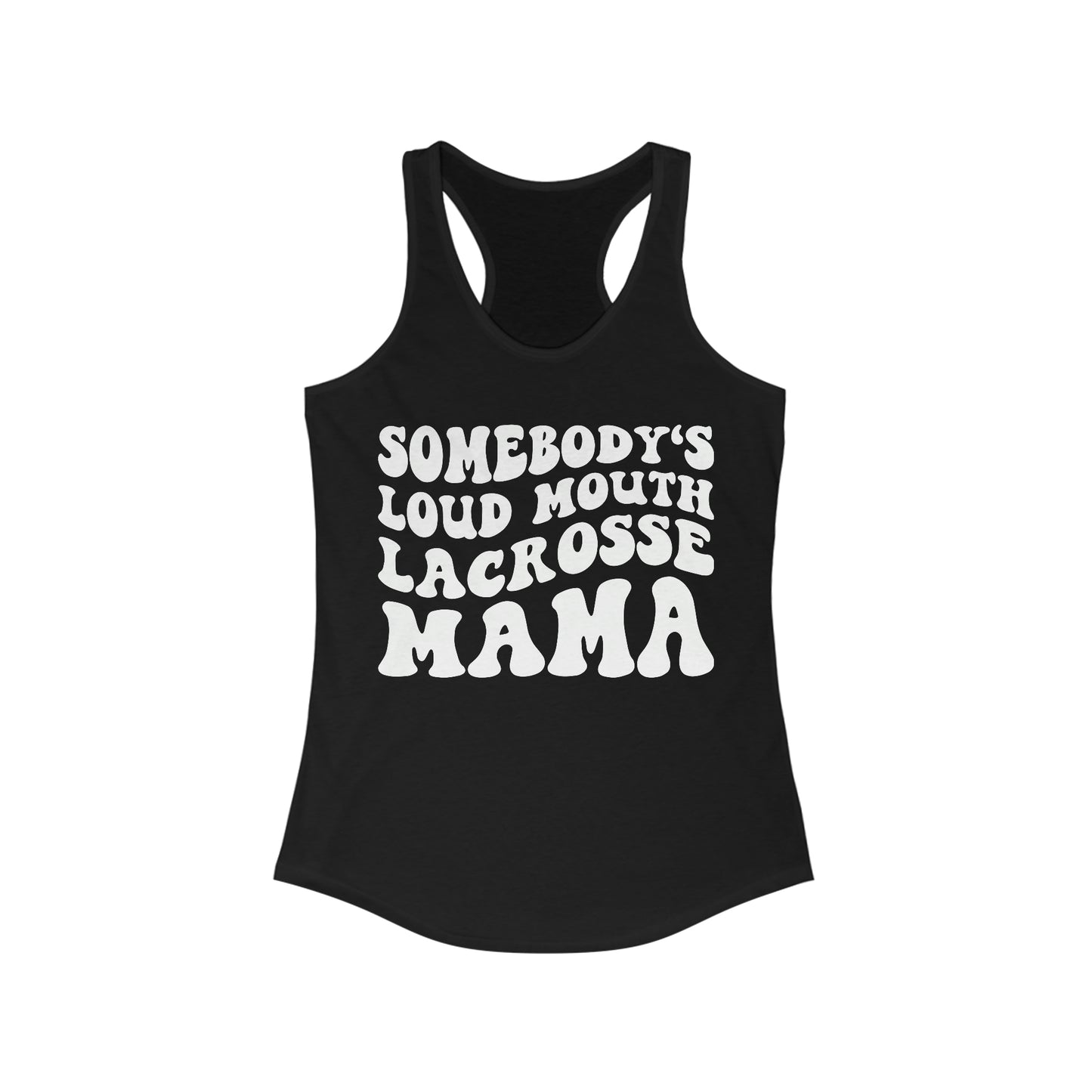 Somebody's Loud Mouth Lacrosse Mom Tank
