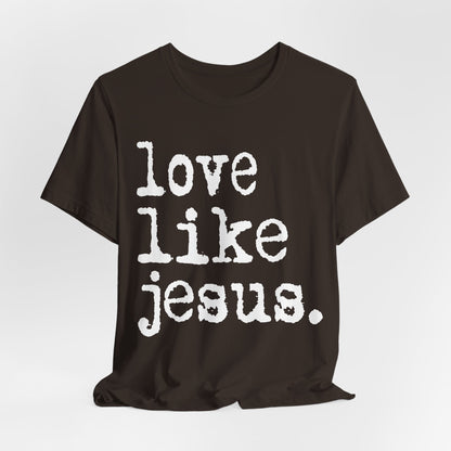 Love Like Jesus Shirt