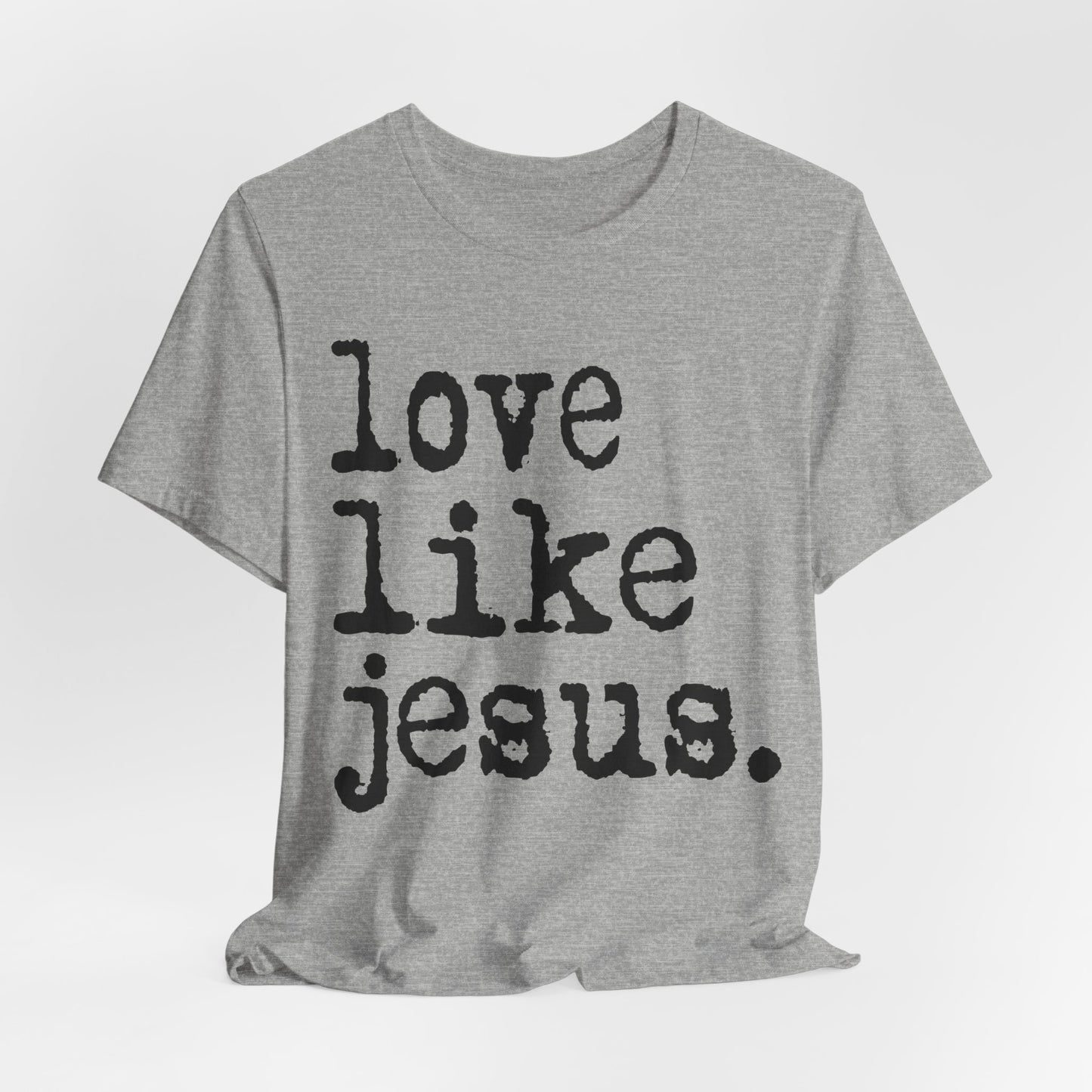 Love Like Jesus Shirt