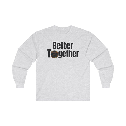 Better Together Unisex Ultra Cotton Long Sleeve Tee