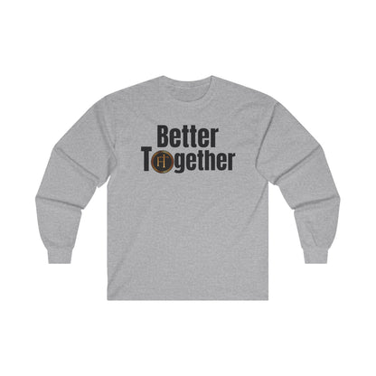 Better Together Unisex Ultra Cotton Long Sleeve Tee