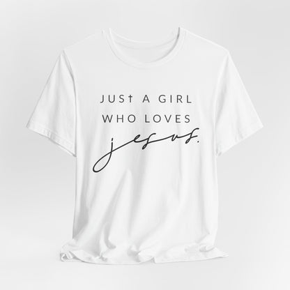 Just A Girl Who Loves Jesus Tee