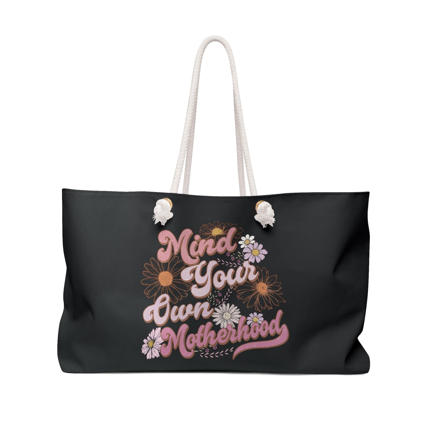 Mind Your Own Motherhood Weekender Bag