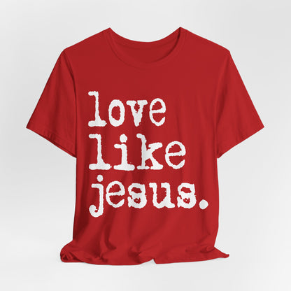 Love Like Jesus Shirt