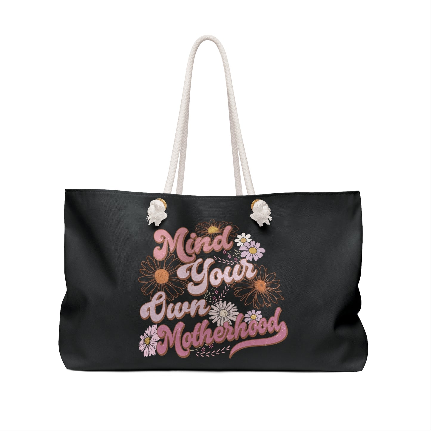 Mind Your Own Motherhood Weekender Bag