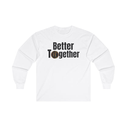 Better Together Unisex Ultra Cotton Long Sleeve Tee