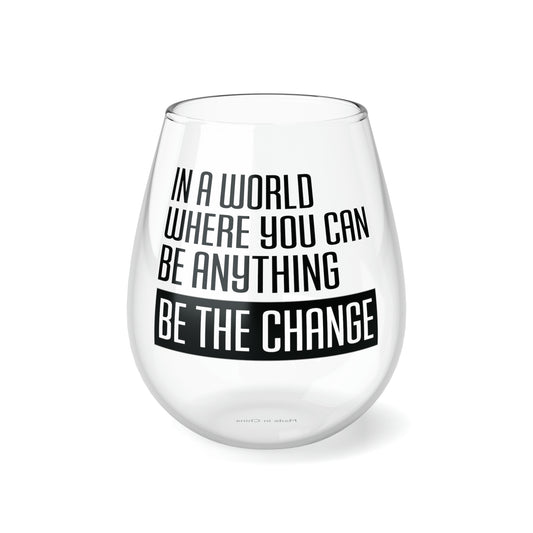 Be the Change Stemless Wine Glass
