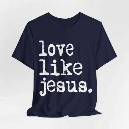 Love Like Jesus Shirt