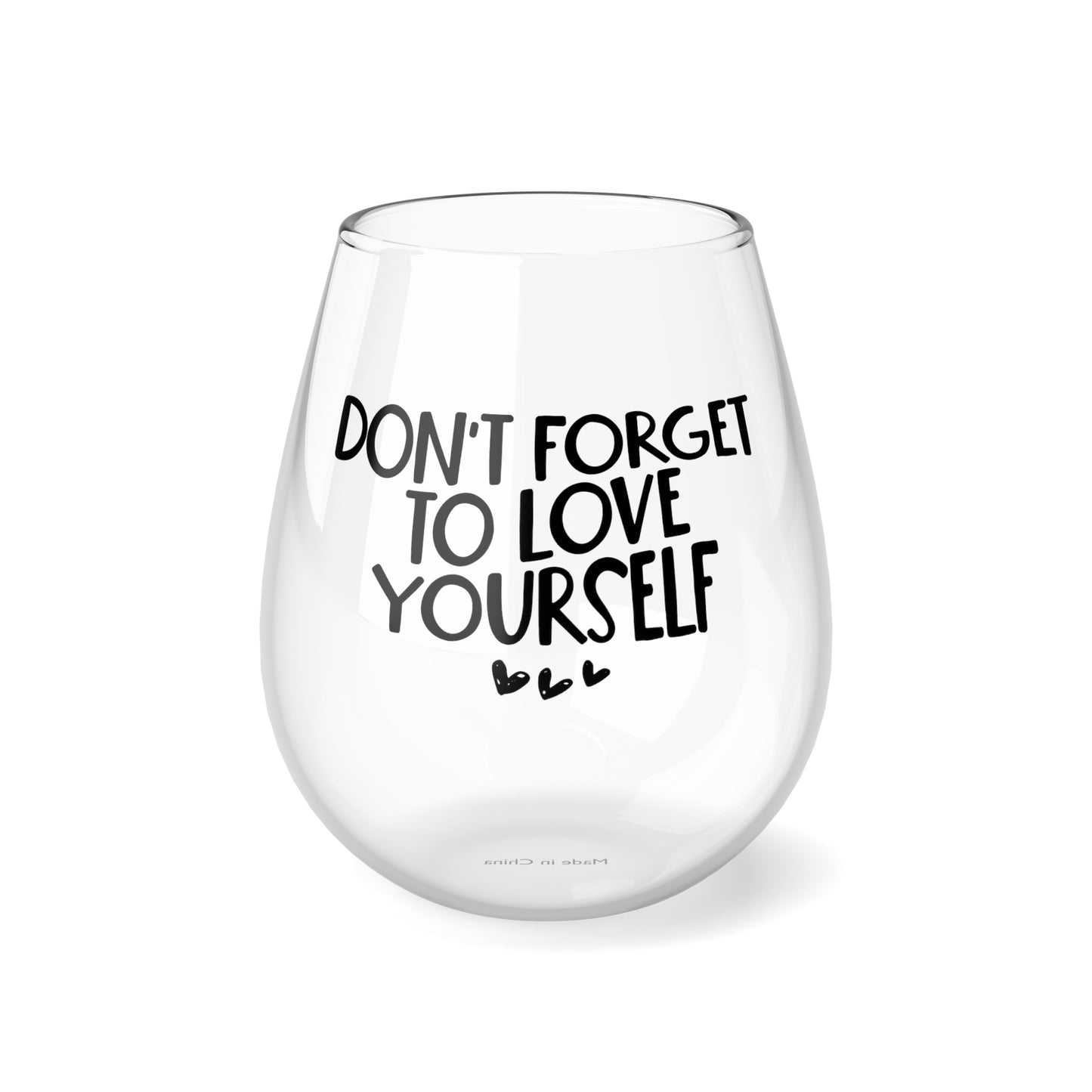 Don't Forget to Love Yourself Stemless Wine Glass
