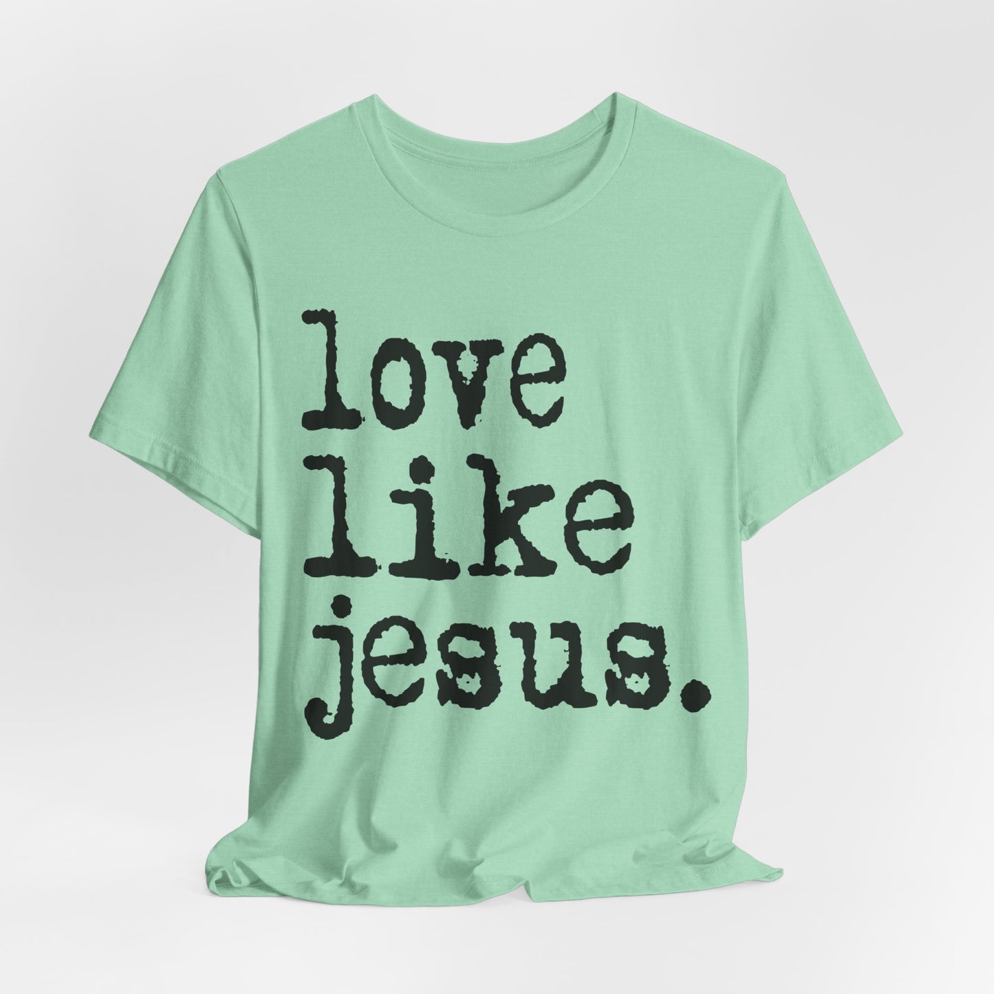 Love Like Jesus Shirt