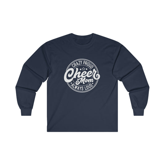 Crazy Proud Cheer Mom Always Loud Long Sleeve Tee