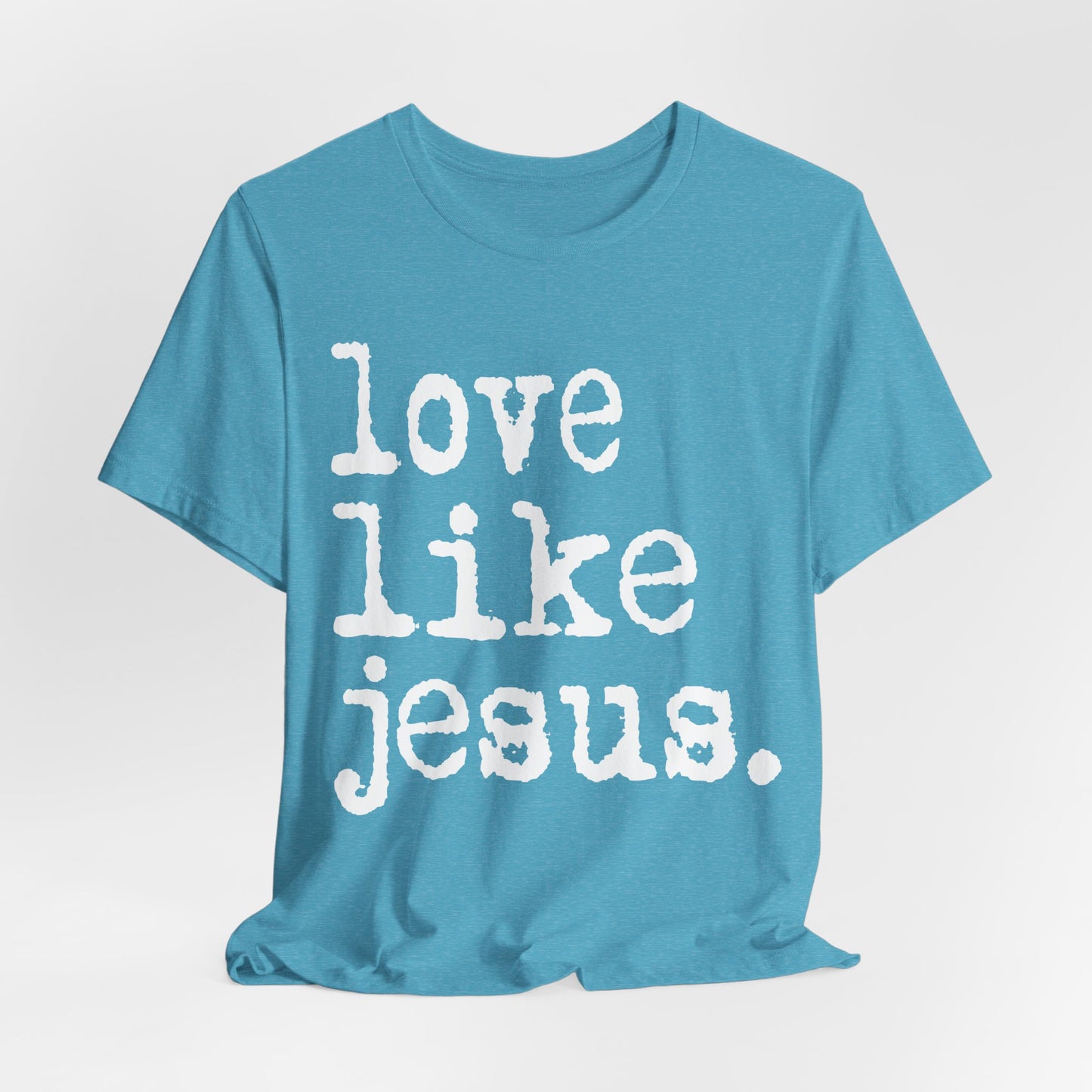 Love Like Jesus Shirt