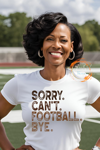 Sorry Can't Football Bye Shirt