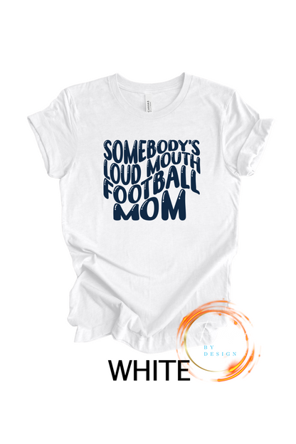 Somebody's Loud Mouth Football Mom Unisex T-Shirt