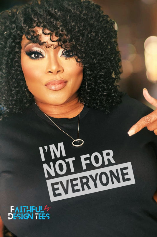 I'm Not for Everyone Shirt