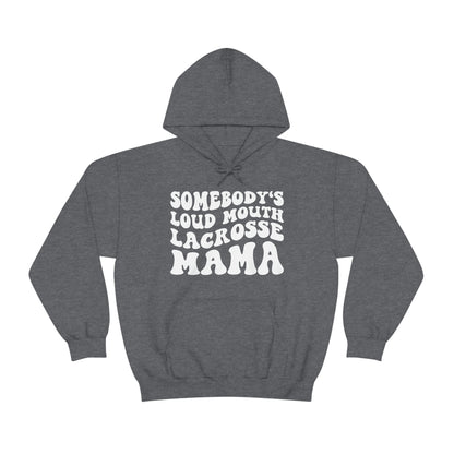 Somebody's Loud Mouth Lacrosse Mama Hoodie
