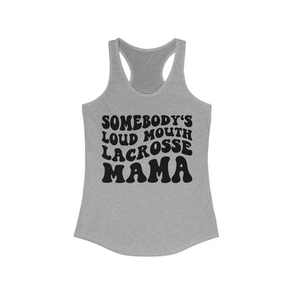 Somebody's Loud Mouth Lacrosse Mom Tank