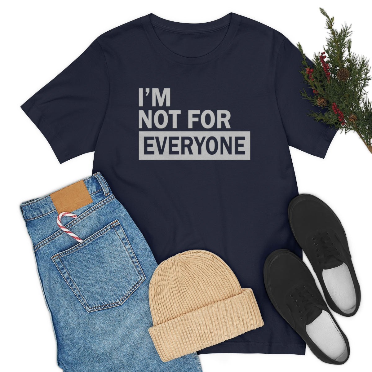 I'm Not for Everyone Shirt