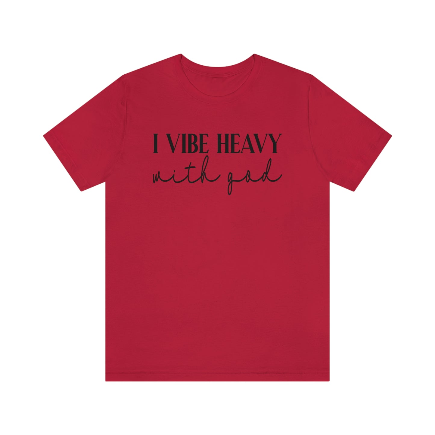 I Vibe Heavy With God Shirt