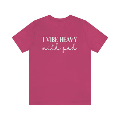 I Vibe Heavy With God Shirt