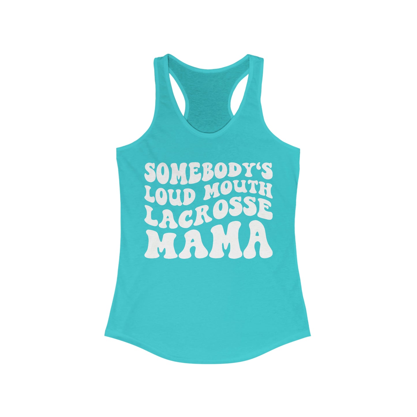 Somebody's Loud Mouth Lacrosse Mom Tank