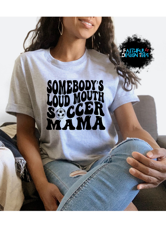 Somebody's Loud Soccer Mom Tee