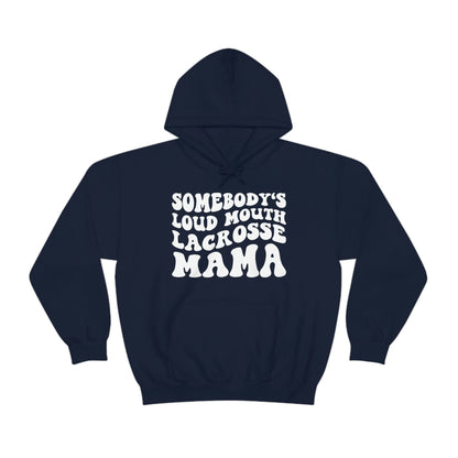 Somebody's Loud Mouth Lacrosse Mama Hoodie