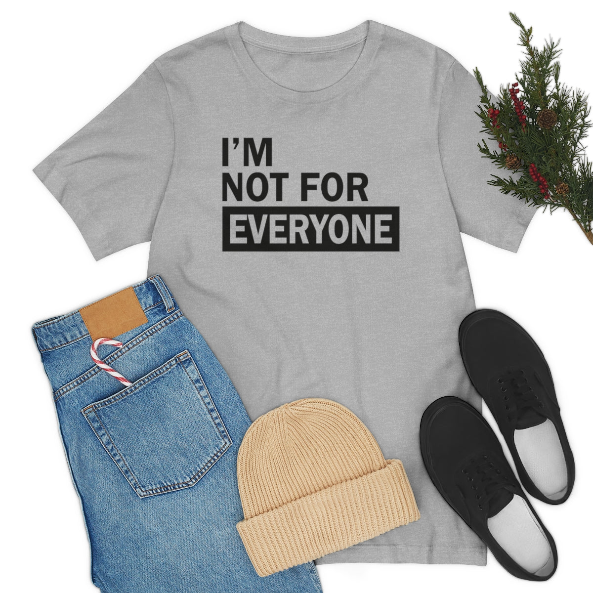 I'm Not for Everyone Shirt